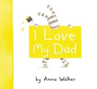 Book Cover for I Love My Dad by Anna Walker