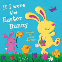 Book Cover for If I Were the Easter Bunny by Louise Gardner