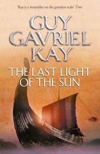 Book Cover for The Last Light of the Sun by Guy Gavriel Kay