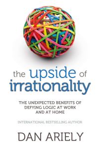 Book Cover for The Upside of Irrationality by Dan Ariely