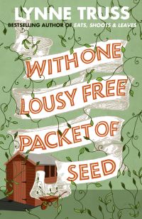 Book Cover for With One Lousy Free Packet of Seed by Lynne Truss