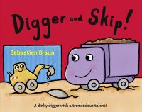 Book Cover for Digger and Skip! by Sebastien Braun