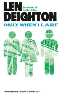 Book Cover for Only When I Larf by Len Deighton