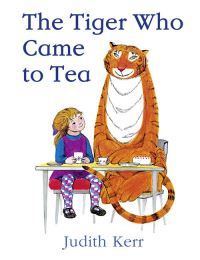 Book Cover for The Tiger Who Came to Tea by Judith Kerr