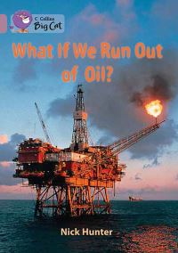 Book Cover for What If We Run Out of Oil? by Nick Hunter