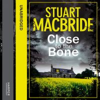Book Cover for Close to the Bone by Stuart MacBride