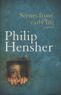 Book Cover for Scenes from Early Life by Philip Hensher
