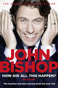 Book Cover for How Did All This Happen? by John Bishop