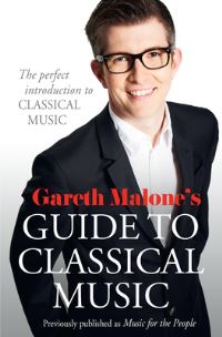 Book Cover for Gareth Malone's Guide to Classical Music by Gareth Malone
