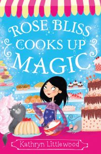 Book Cover for Rose Bliss Cooks Up Magic by Kathryn Littlewood
