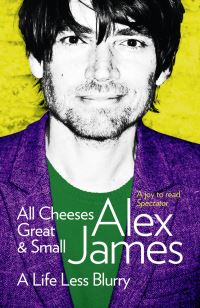 Book Cover for All Cheeses Great and Small by Alex James