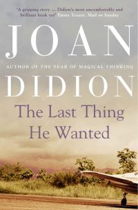 Book Cover for The Last Thing He Wanted by Joan Didion