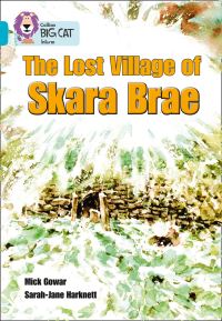 Book Cover for The Lost Village of Skara Brae by Mick Gowar, Sarah-Jane Harknett, Philip Bannister