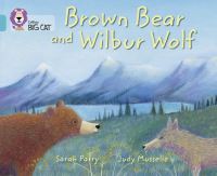 Book Cover for Brown Bear and Wilbur Wolf by Sarah Parry, Judy Musselle