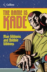 Book Cover for The Name Is Kade by Alan Gibbons, Robbie Gibbons, Eoin Coveney