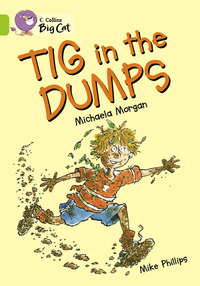 Book Cover for Tig in the Dumps by Michaela Morgan, Mike Phillips