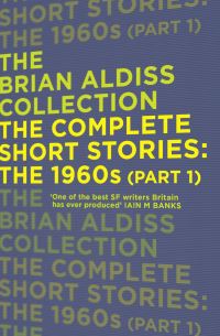 Book Cover for The Complete Short Stories. Part One the 1960S by Brian W Aldiss