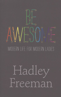Book Cover for Be Awesome by Hadley Freeman