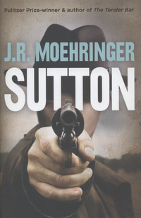 Book Cover for Sutton by J R Moehringer