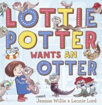 Book Cover for Lottie Potter Wants an Otter by Jeanne Willis