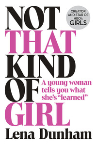 Book Cover for Not That Kind of Girl by Lena Dunham
