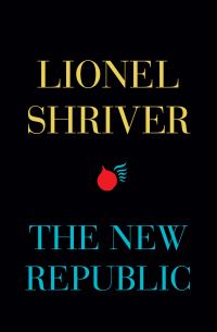 Book Cover for The New Republic by Lionel Shriver