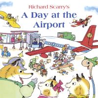 Book Cover for Richard Scarry's a Day at the Airport by Richard Scarry