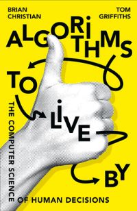 Book Cover for Algorithms to Live By by Brian Christian, Tom Griffiths