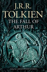 Book Cover for The Fall of Arthur by J R R Tolkien