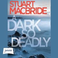 Book Cover for A Dark So Deadly by Stuart MacBride