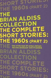 Book Cover for The Complete Short Stories, the 1960S. Part Two 1963-1964 by Brian W Aldiss