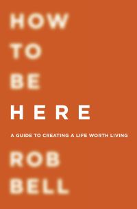 Book Cover for How to Be Here by Rob Bell