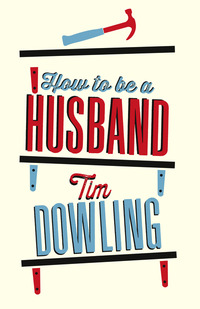 Book Cover for How to Be a Husband by Tim Dowling