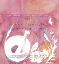Book Cover for The Complete Illustrated Guide to Natural Home Remedies by Karen Sullivan