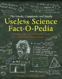 Book Cover for The Utterly, Completely, and Totally Useless Science Fact-O-Pedia by Wendy Leonard
