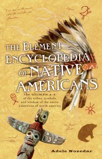 Book Cover for The Element Encyclopedia of Native Americans by Adele Nozedar