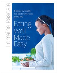 Book Cover for Eating Well Made Easy by Lorraine Pascale