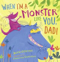Book Cover for When I'm a Monster Like You, Dad by David OConnell