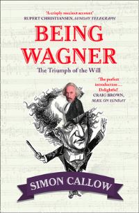 Book Cover for Being Wagner by Simon Callow