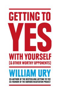 Book Cover for Getting to Yes With Yourself (& Other Worthy Opponents) by William Ury