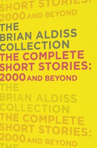Book Cover for The Complete Short Stories. 2000 and Beyond by Brian W Aldiss