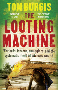Book Cover for The Looting Machine by Tom Burgis