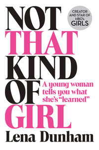 Book Cover for Not That Kind of Girl by Lena Dunham