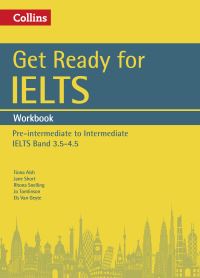 Book Cover for Get Ready for IELTS. IELTS 4+ (A2+) Workbook by Fiona Aish, Jane Short, Rhona Snelling, Jo Tomlinson, Els van Geyte
