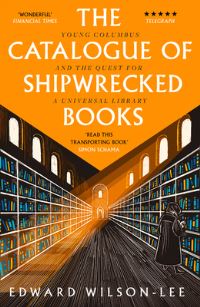 Book Cover for The Catalogue of Shipwrecked Books by Edward WilsonLee
