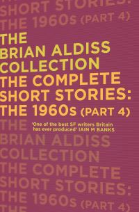 Book Cover for The Complete Short Stories, the 1960S. Part Four 1967-1969 by Brian W Aldiss