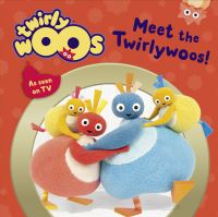 Book Cover for Meet the Twirlywoos! by Stella Gurney