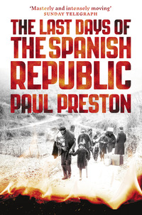 Book Cover for The Last Days of the Spanish Republic by Paul Preston