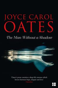 Book Cover for The Man Without a Shadow by Joyce Carol Oates