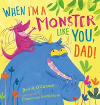 Book Cover for When I'm a Monster Like You, Dad by David OConnell